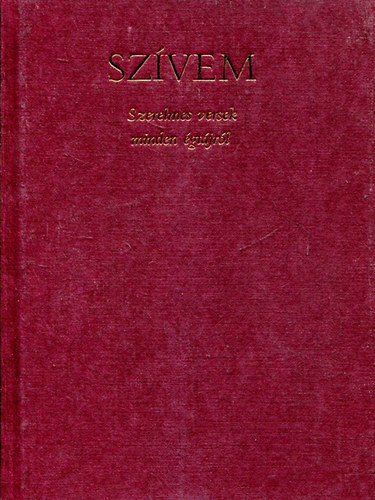 Borb�ly S�ndor v�l. - Sz�vem - Szerelmes versek minden �gt�jr�l (Feledy Gyula rajzaival)