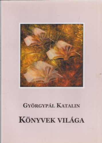 Gy�rgyp�l Katalin - K�nyvek vil�ga