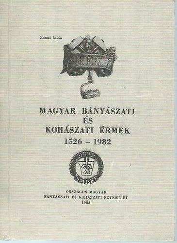 Roznai Istvn - Magyar bnyszati s kohszati rmek 1526-1982