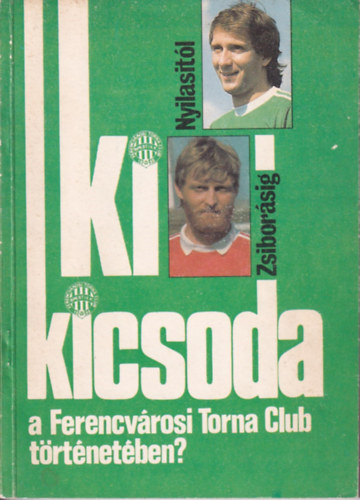 Nagy Bla - Ki kicsoda a Ferencvrosi Torna Club trtnetben? II.