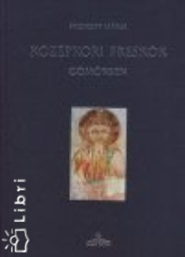 Prokopp M�ria - K�z�pkori fresk�k G�m�rben
