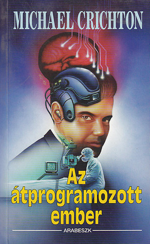 Michael Crichton - Az �tprogramozott ember