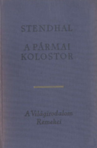 Stendhal - Huxley - Saint-Exupéry - Thackeray - Kisch - Fast - Böll - Conrad - London - 10 db A Világirodalom Remekei sorozatból: A pármai kolostor - A vak Sámson - Éjszakai repülés - Pendennis története - Kalandozások öt világrészen - Spartacus - Korai évek kenyere - Lord Jim - Az üldöző - Kisregények és elbeszélés