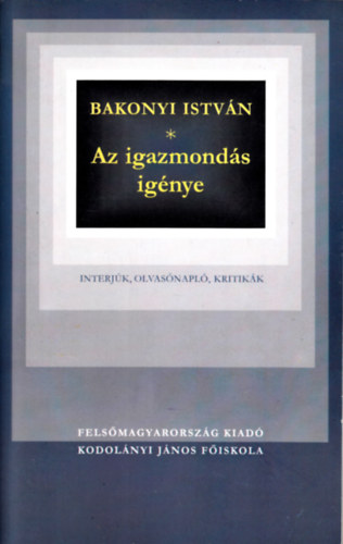 Bakonyi Istv�n - Az igazmond�s ig�nye