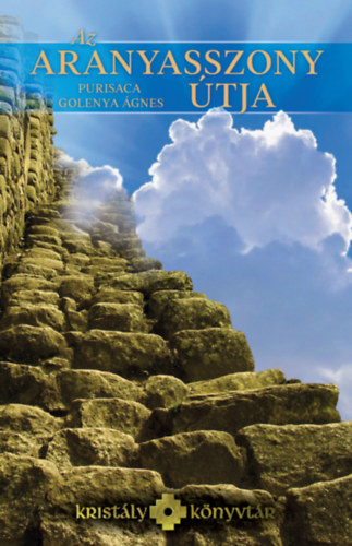 Purisacagolenya �gnes - Az Aranyasszony �tja