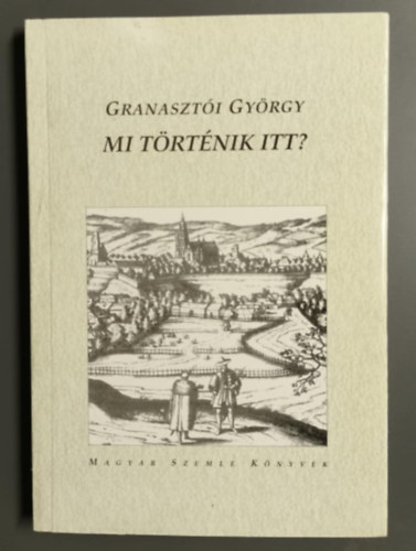 Granaszti Gyrgy - Mi trtnik itt?