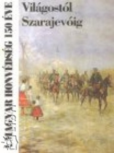 Dr. Szab� J�zsef J�nos Gonda Andr�s - Vil�gost�l Szarajev�ig+ Szarajev�t�l Trianonig