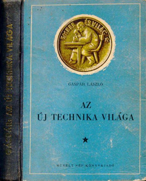 G�sp�r L�szl� - Az �j technika vil�ga