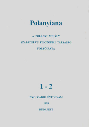 G�bor �va Feh�r M�rta - Polanyiana - A Pol�nyi Mih�ly szabadelv� filoz�fiai t�rsas�g foly�irata 1999/1-2. sz�m 8. �vfolyam