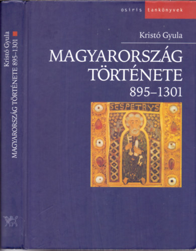 Krist Gyula - Magyarorszg trtnete 895-1301