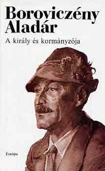 Borovicz�ny Alad�r - A kir�ly �s korm�nyz�ja