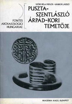 Sz�ke B�la Mikl�s-V�ndor L�szl - Pusztaszentl�szl� �rp�d-kori temet�je