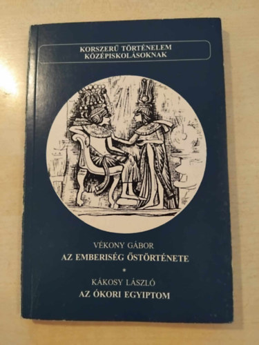 Vkony Gbor Kkosy Lszl - Az emberisg strtnete - Az kori Egyiptom