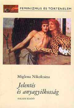 Miglena Nikolcsina - Jelentés és anyagyilkosság. Virginia Woolf Julia Kristeva olvasatában