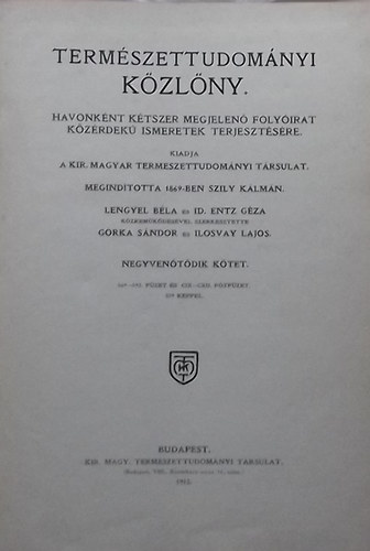 Gorka Sndor  (szerk.); Ilosvay Lajos (szerk.) - Termszettudomnyi kzlny 45. ktet (Ptfzetekkel 109-tl 112-ig) 1913.