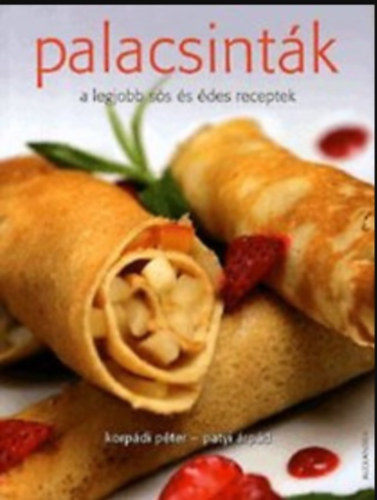 Korpdi Pter- Patyi rpd - Palacsintk- A legjobb ss s des receptek