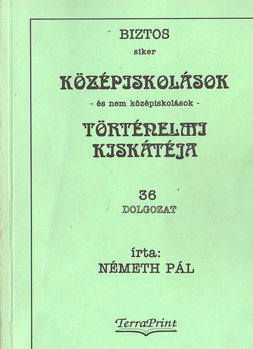 N�meth P�l - Biztos siker k�z�piskol�sok �s nem k�z�piskol�sok T�rt�nelmi Kisk�t�ja