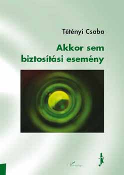 Ttnyi Csaba - Akkor sem biztostsi esemny