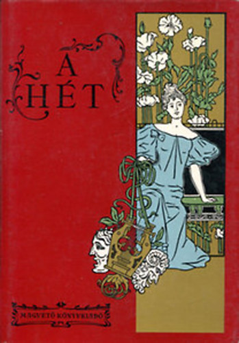 F�bri Anna -Steinert �gota - A h�t - politikai �s irodalmi szemle 1900-1907