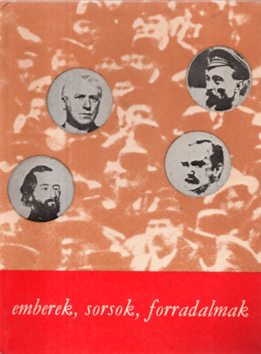 Hegyi Andr�s szerk. - Emberek, sorsok, forradalmak