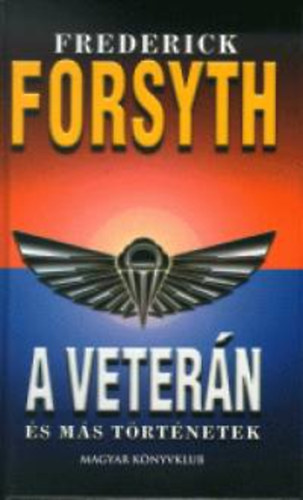 Frederick Forsyth - A veter�n �s m�s t�rt�netek