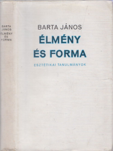 Barta Jnos - lmny s forma (Eszttikai tanulmnyok) (Elvek s Utak) (dediklt)