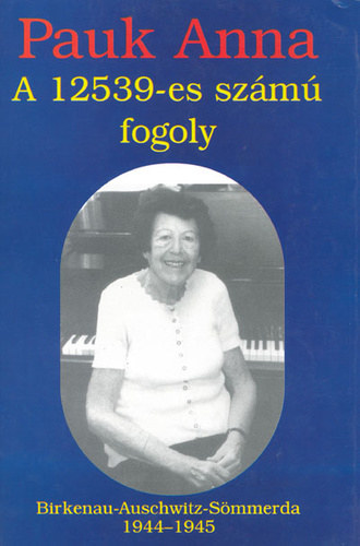 Anna Pauk - A 12539-es sz�m� fogoly