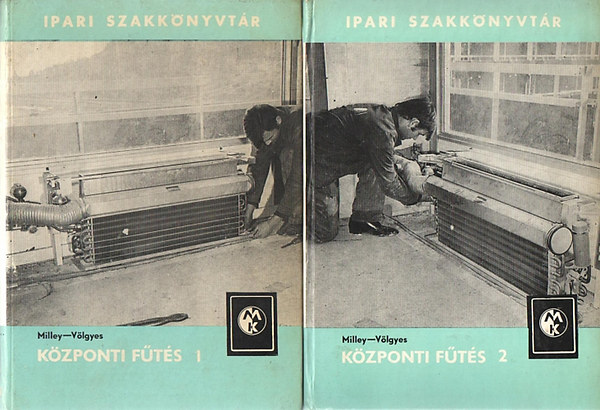 Milley Vilmos-Völgyes István - Központi fűtés I-II.