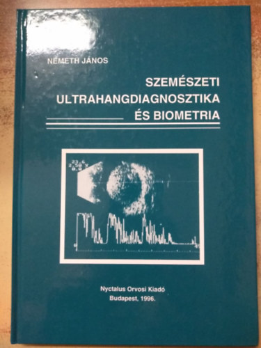N�meth J�nos - Szem�szeti ultrahangdiagnosztika �s biometria