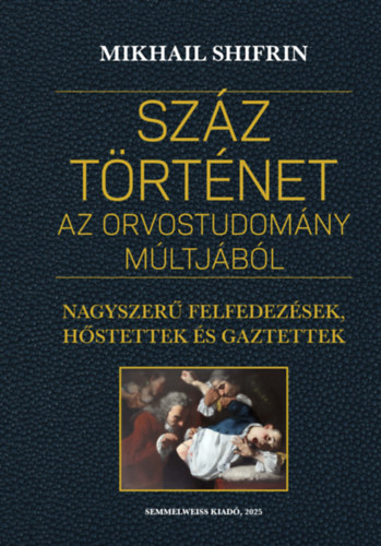 Mikhail Shifrin - Szz trtnet az orvostudomny mltjbl