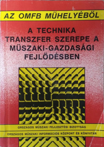 Az Orszgos Mszaki Fejlesztsi Bizottsg munkacsoportja Simai Mihly  (fszerk.) - A technika transzfer szerepe a mszaki-gazdasgi fejldsben