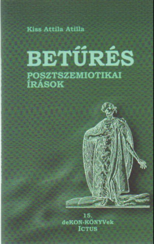 Kiss Attila Atilla - Bet�r�s (Posztszemiotikai �r�sok)
