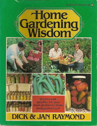 Dick Raymond, Jan Raymond - Home Gardening Wisdom