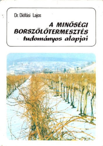 Dr. Difsi Lajos - A minsgi borszltermeszts tudomnyos alapjai