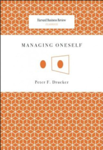 Peter Drucker - Managing Oneself