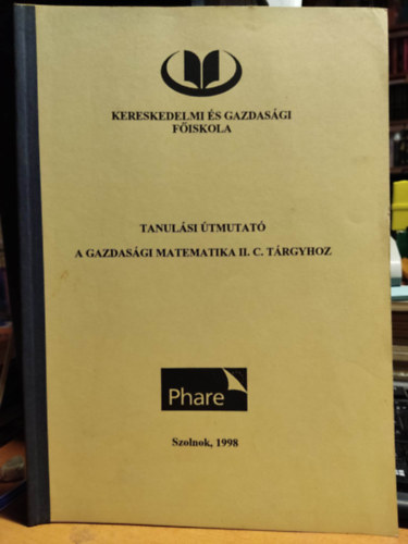 Libor Jzsefn dr., Dr. Madaras Lszln Horvth Jenn dr - Tanulsi tmutat a gazdasgi matematika II. C. trgyhoz