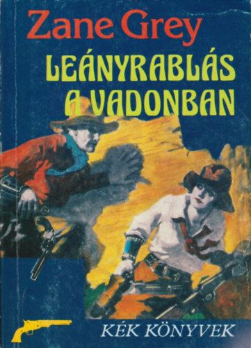 Zane Grey - Lenyrabls a vadonban