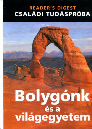 Reader's Digest  (szerk.) - Bolygnk s a vilgegyetem - Csaldi tudsprba