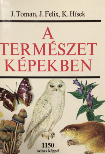 J.-Felix, J.-Hsek, K. Toman - A termszet kpekben