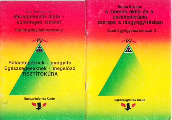 Ute Brookman Beata Bishop - A Gerson-di�ta �s a pszichoter�pia szerepe a r�kgy�gy�t�sban + M�regtelen�t� di�ta - k�l�nleges �zekkel