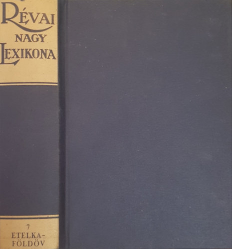 Rvai Nagy Lexikona (Az ismeretek enciklopdija) VII. ktet (Etelka-Fldv)