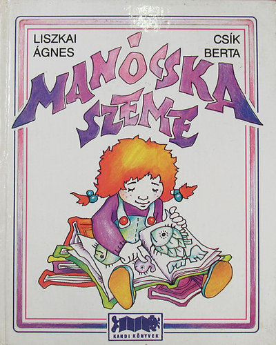 Liszkai �gnes- Cs�k Berta - Man�cska szeme