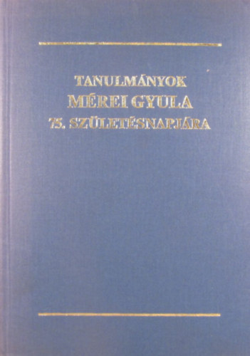 Gal Endre - Serfz Lajos  (szerk.) - Tanulmnyok Mrei Gyula 75. szletsnapjra