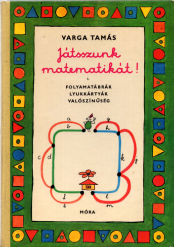Varga Tams - Jtsszunk matematikt! I. - Folyamatbrk, lyukkrtyk, valsznsg