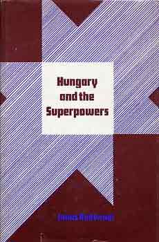 J�nos Radv�nyi - Hungary and the superpowers (The 1956 revolution and realpolitik)