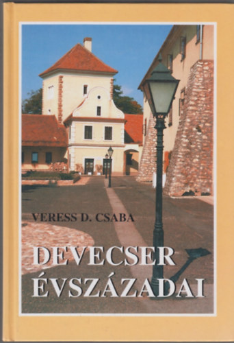 Veress D. Csaba - Devecser vszzadai