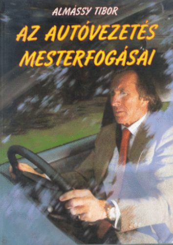 Alm�ssy Tibor - Az aut�vezet�s mesterfog�sai
