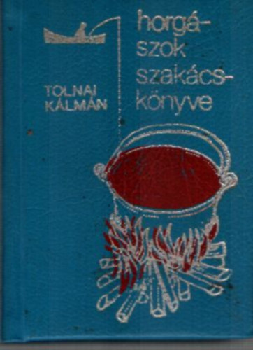 Tolnai K�lm�n - Horg�szok szak�csk�nyve (Minik�nyv)