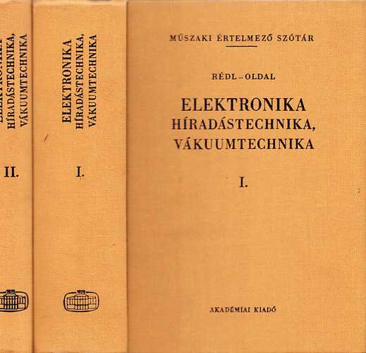 R�dl Endre; Oldal Endre - Elektronika, h�rad�stechnika, v�kuumtechnika I-II. (M�szaki �rtelmez� sz�t�r 50-53.)