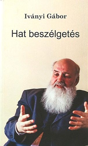 Iványi Gábor - Hat beszélgetés